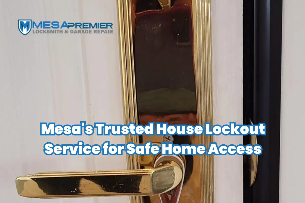 Mesas Trusted House Lockout Service for Safe Home Access