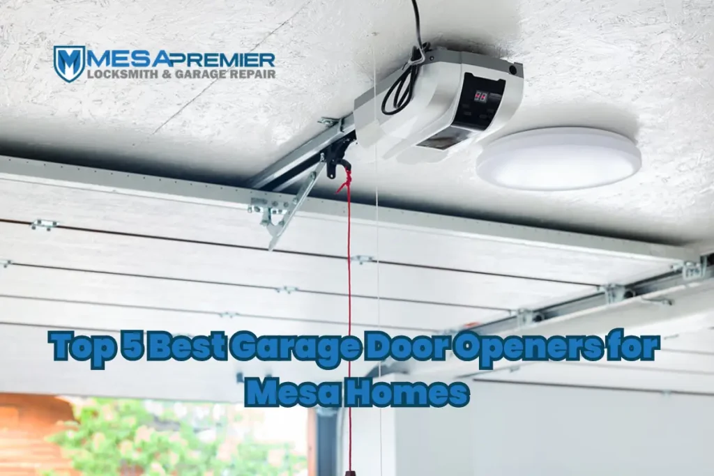 Top 5 Best Garage Door Openers for Mesa Homes