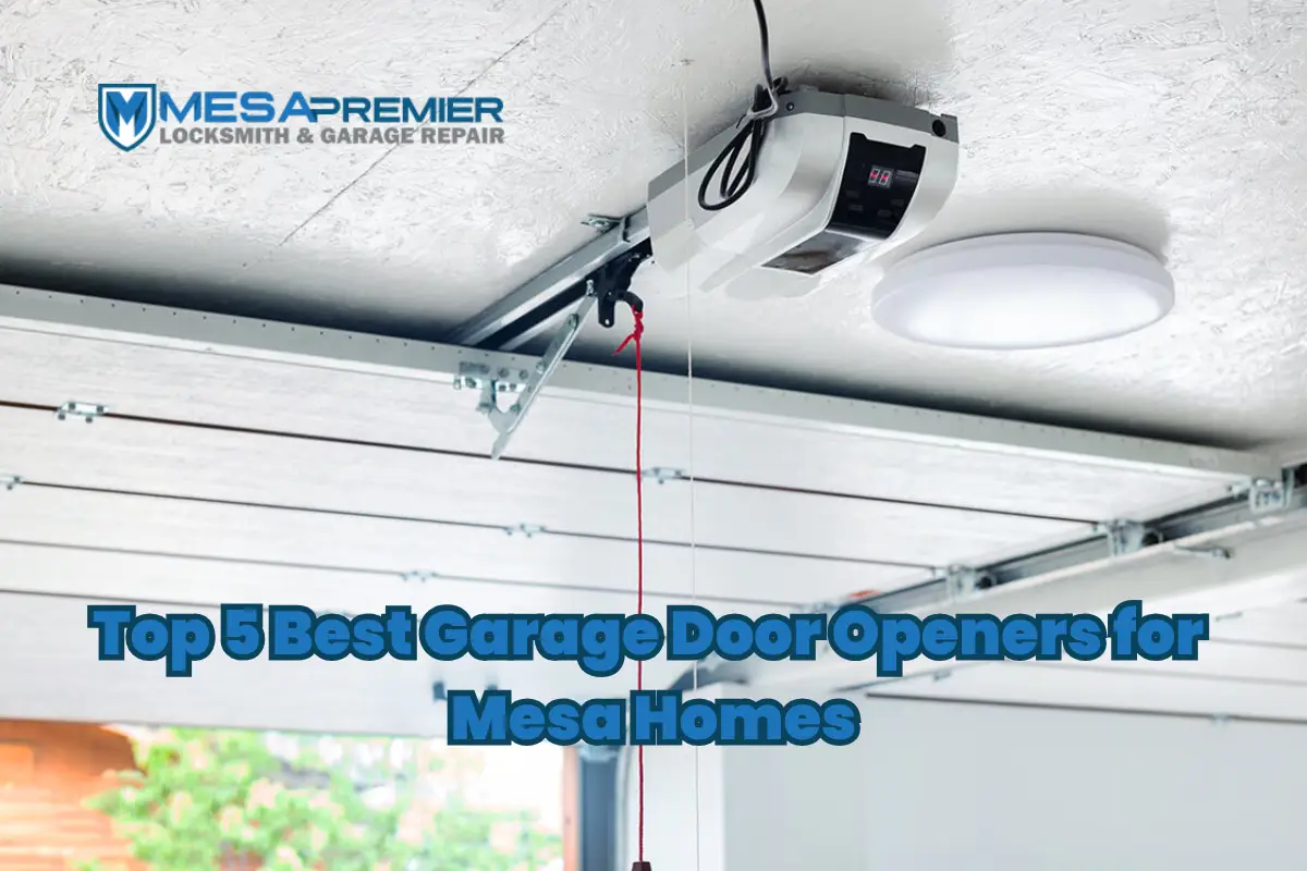 Top 5 Best Garage Door Openers for Mesa Homes